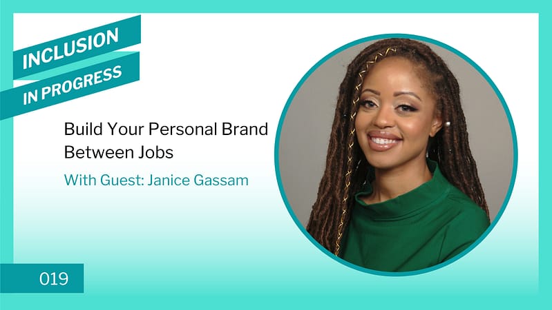 Inclusion in Progress Podcast - DEI Consulting 019 Build Your Personal Brand Between Jobs