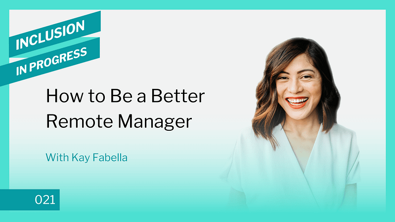 Inclusion in Progress Podcast - DEI Consulting 021 How to Be a Better Remote Manager