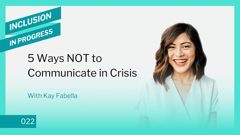 Inclusion in Progress Podcast - DEI Consulting 022 How Not to Communicate in Crisis