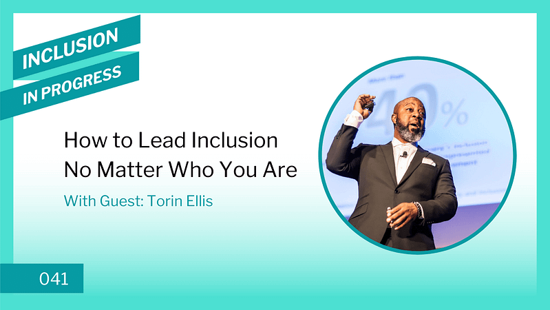 Inclusion in Progress Podcast - DEI Consulting 041 How to Lead Inclusion No Matter Who You Are