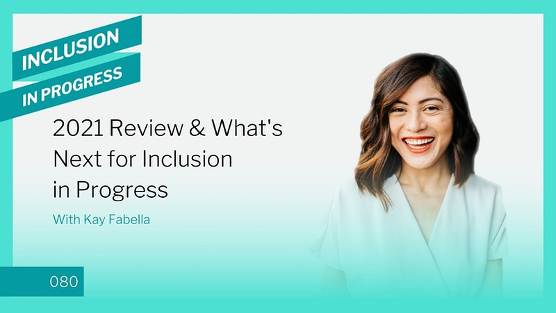 Inclusion in Progress Podcast - DEI Consulting 080 2021 Review & What's Next for Inclusion in Progress podcast cover