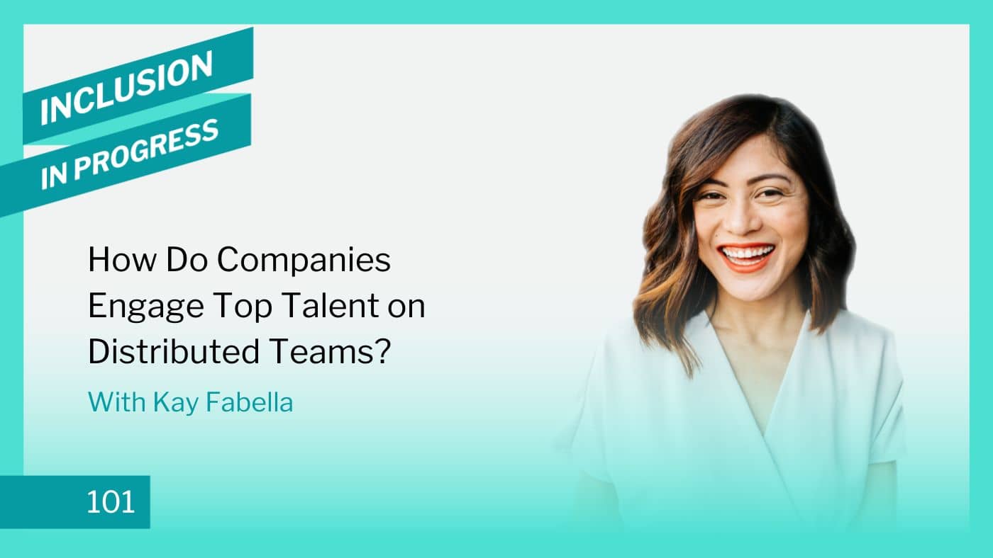 IIP101 How Do Companies Engage Top Talent on Distributed Teams?