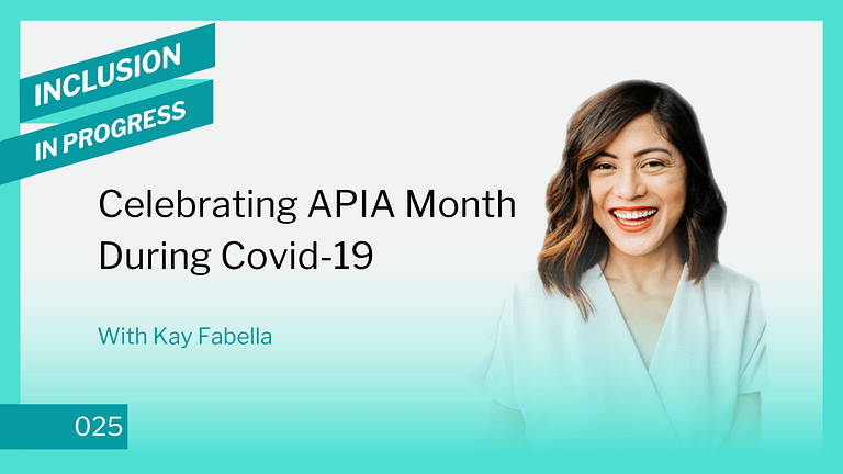 Inclusion in Progress Podcast - DEI Consulting 025 Celebrating APIA Month During Covid-19