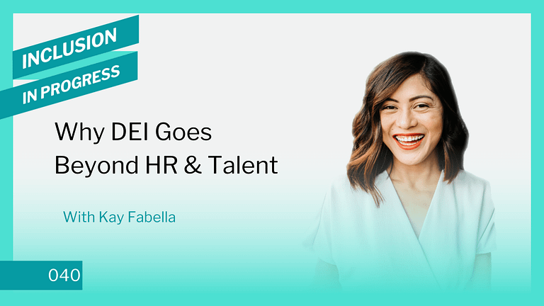 Inclusion in Progress Podcast - DEI Consulting 040 Why DEI Goes Beyond HR & Talent