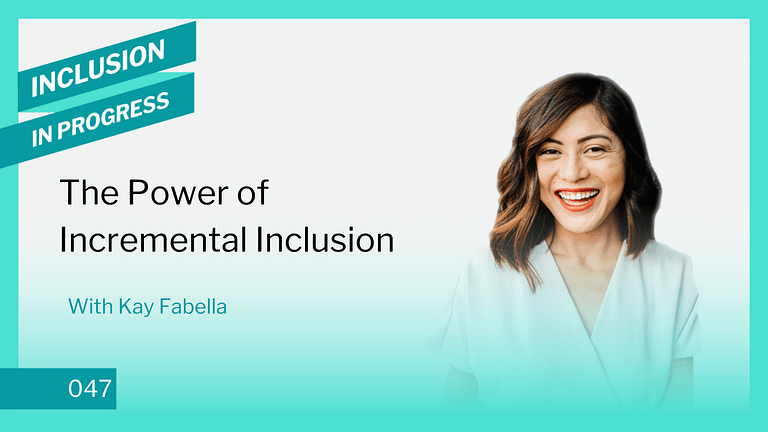 Inclusion in Progress Podcast - DEI Consulting 047 The Power of Incremental Inclusion