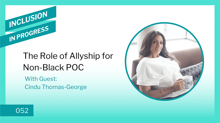 Inclusion in Progress Podcast - DEI Consulting 052 The Role of Allyship for Non-Black POC