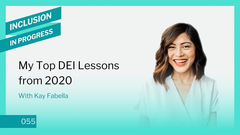 Inclusion in Progress Podcast - DEI Consulting 055 My Top DEI Lessons from 2020