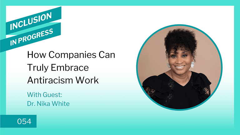 Inclusion in Progress Podcast - DEI Consulting 054 How Companies Can Embrace Antiracism Work