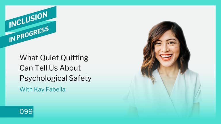 Inclusion In Progress Consulting 099 What Quiet Quitting Can Tell Us About Psychological Safety